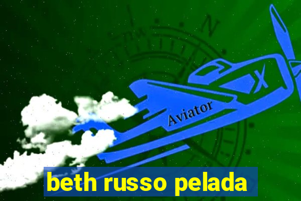 beth russo pelada